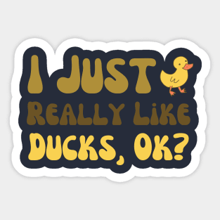 I Just Really Like Ducks funny saying Sticker